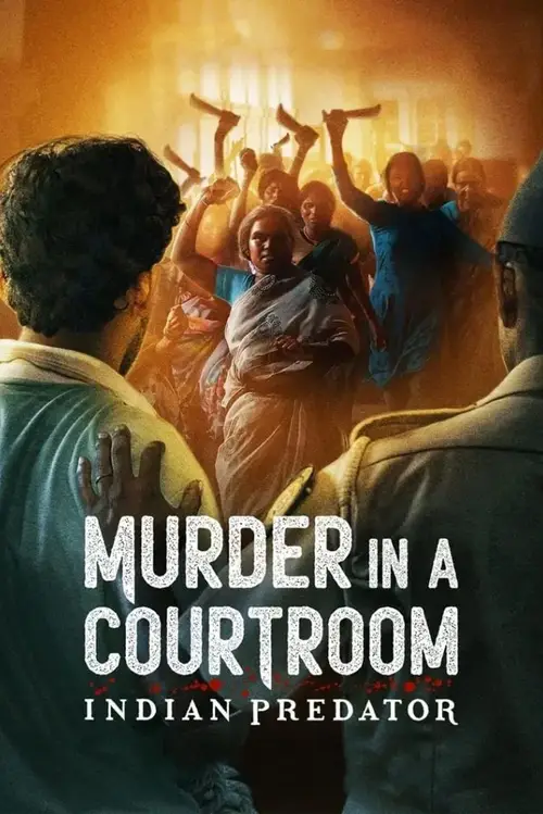 Download Indian Predator: Murder in a Courtroom (Season 1) Hindi Netflix Complete Web Series 480p | 720p WEB DL 23 indian predator murder in a courtroom season 1
